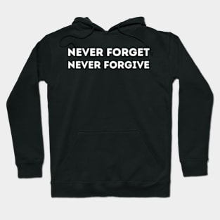 Never Forget Never Forgive Hoodie